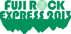 FUJIROCK EXPRESS '13|フジロック会場から最新レポートをお届け